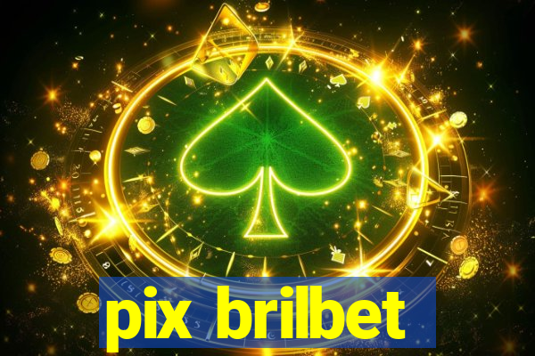 pix brilbet